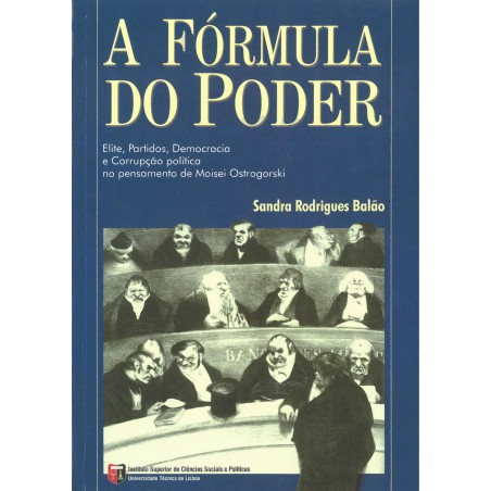 A Fórmula do Poder. Elite, Partidos, Democracia e Corrupção Política