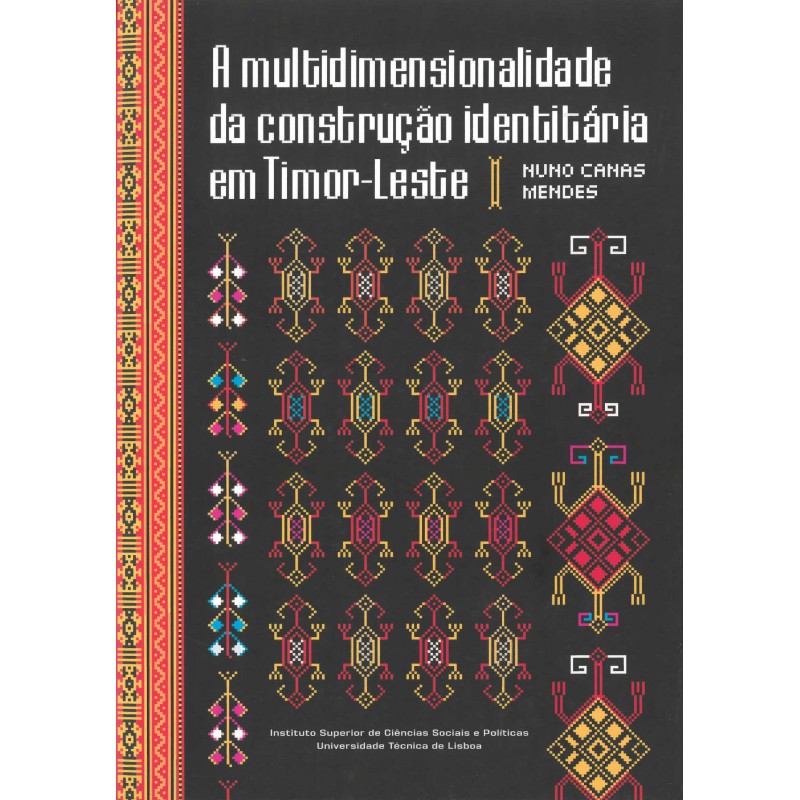 A Multidimensionalidade da Construção Identitária em Timor-Leste A Multidimensionalidade da Construção Identitária em Timor-Leste