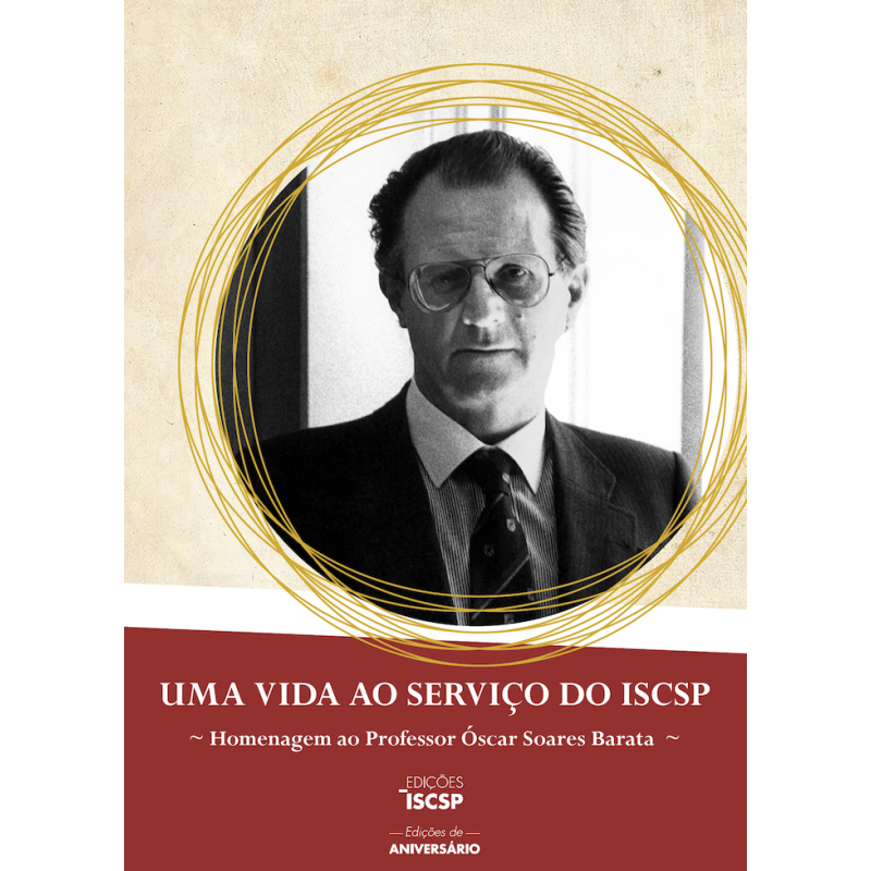 Uma Vida ao Serviço do ISCSP: Homenagem ao Professor Óscar Soares Barata